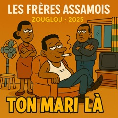 Ton Mari Là - LES FRÈRES ASSAMOIS