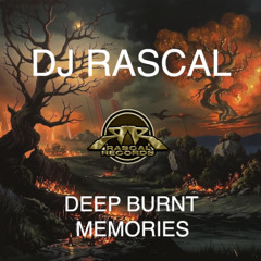 DJ Rascal - Deep Burnt Memories