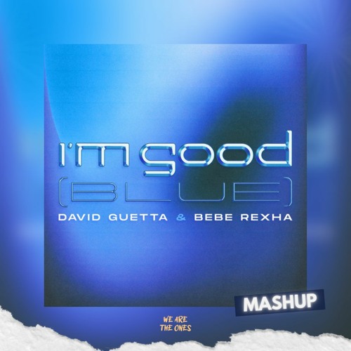 Stream I'm Good (Blue) x Ellos (The Ones MashUp) | David Guetta, Bebe  Rexha, Ceky Viciny by THE ONES | Listen online for free on SoundCloud