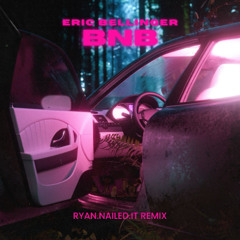 Eric Bellinger - BNB (Ryan.Nailed.It Remix)