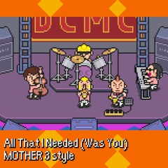 All That I Needed (Was You) [ MOTHER 3 style ]