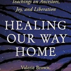 ❤pdf Healing Our Way Home: Black Buddhist Teachings on Ancestors, Joy, and Liberation