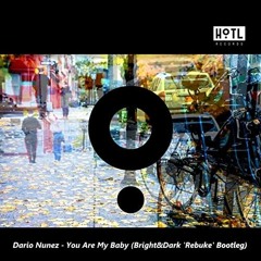 Dario Nunez - You Are My Baby (Bright&Dark 'Les Castizos Rebuke' Bootleg)