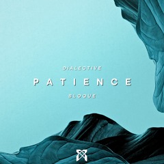 Dialective & Bloque 'Patience' [Dialect Audio]