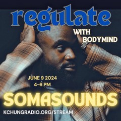 regulate w/ bodymind ft Somasounds- 06.09.24