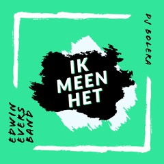 EDWIN EVERS BAND - IK MEEN HET (DJ BOLERA EDIT) <FREE DOWNLOAD>