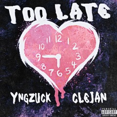 Too Late (with Clejan)