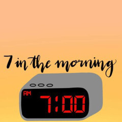7 in the morning