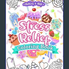 PDF [READ] 🌟 Stress Relief Coloring Book: A Sweet Relief Journal Exercise Coloring Book to Melt Yo