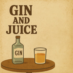 Gin and Juice