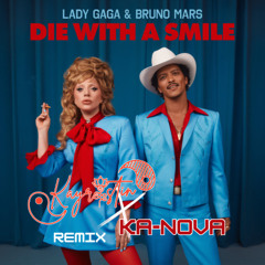 Bruno Mars & Lady Gaga - Die With A Smile (KAYRISTIN X Ka-Nova Remix) Extended