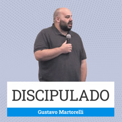 345. Discipulado - Gustavo Martorelli