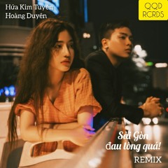Sai Gon Dau Long Qua Remix  - Hua Kim Tu