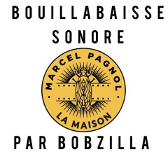 Bouillabaisse sonore par Bobzilla cuisiné par Flopibo
