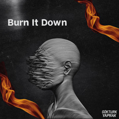 Göktürk Yaprak - Burn It Down