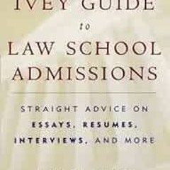 [GET] [KINDLE PDF EBOOK EPUB] The Ivey Guide to Law School Admissions: Straight Advic