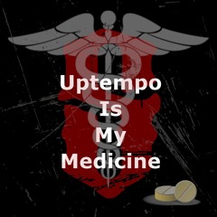 Uptempo Is My Medicine