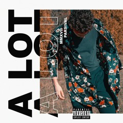 A Lot (ft. Parsival)(prod. Mode$t0)