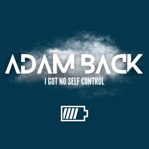 A̶d̶a̶m̶ ̶B̶a̶c̶k̶ - I got no self control