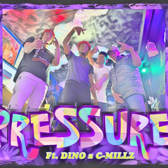 Pressure Ft. DINO X C-Millz