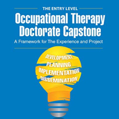 GET EBOOK 🧡 The Entry Level Occupational Therapy Doctorate Capstone: A Framework for