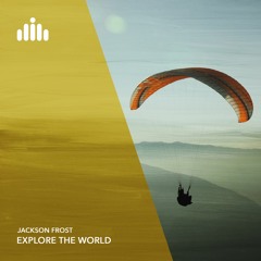 Jackson Frost - Explore The World [FREE DOWNLOAD]