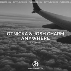 Otnicka & Josh Charm feat. Jetason - Anywhere (Extended Mix)