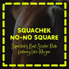 Squachek - No No Square (Squachek's Boot Scootin' Redo)