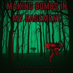 Making Bombs in my Basement