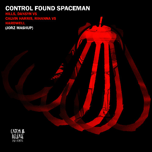 HILLS, Dansyn Vs Calvin Harris, Rihanna Vs Hardwell - Control Found Spaceman (JORZ Mashup)