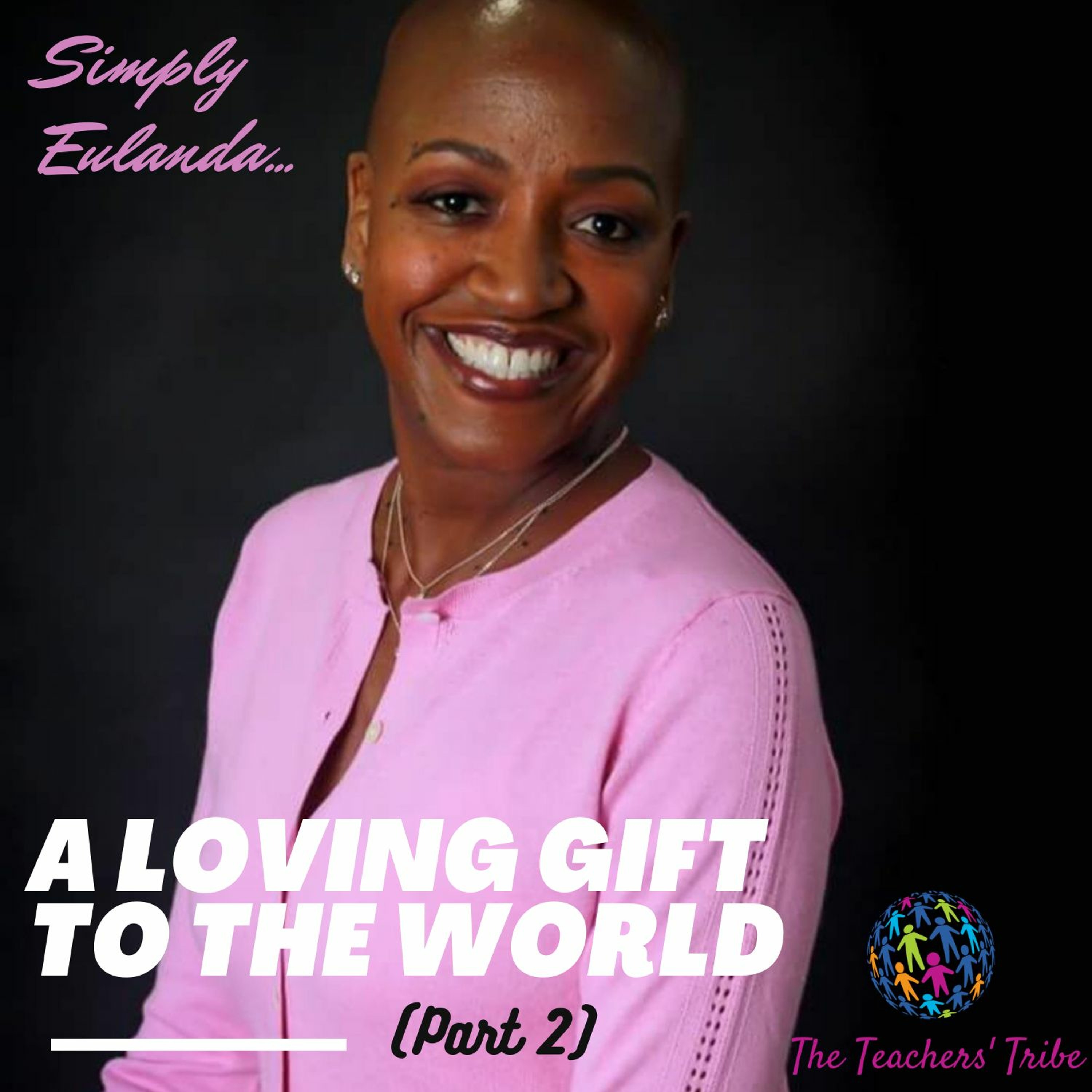 Ep034 - Simply Eulanda - A Loving Gift to the World (Part 2) episode artwork