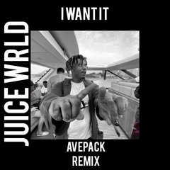 Juice WRLD - I WANT IT (AVEPACK Remix)