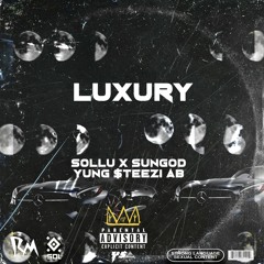 Sol Lu - Luxury (feat. Yung $teezi Ab & Sungod Shaman)