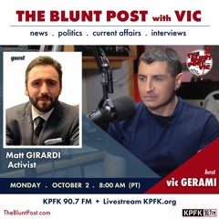 THE BLUNT POST with VIC: Guest, Activist Matt Girardi