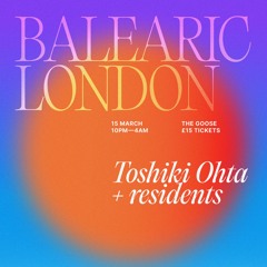 Toshiki Ohta - Live at Balearic London @ The Goose - 15.03.25