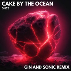 DNCE - Cake By The Ocean (Gin and Sonic Remix)