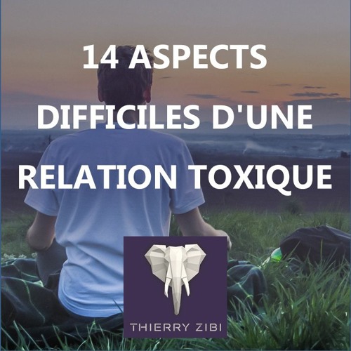 14 Aspects Difficiles D'une Relation Toxique