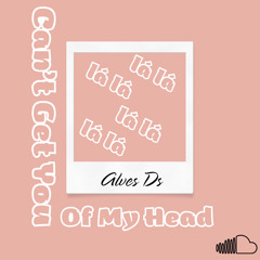Can’t Get You Of My Head - Alves Ds