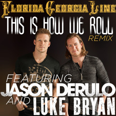 This Is How We Roll (Remix) [feat. Jason Derulo & Luke Bryan]