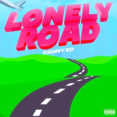 Danny Ed - Lonely Road
