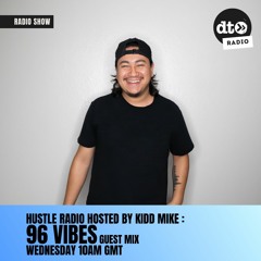 Hustle Radio #004 hosted by Kidd Mike: 96 Vibes Guest Mix