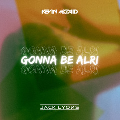 Gonna Be Alri [OUT ON SPOTIFY]