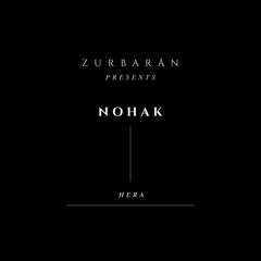 Zurbarån presents - Nohak - Hera