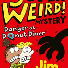 [Read] PDF 📗 A Super Weird! Mystery: Danger at Donut Diner by  Jim Smith EPUB KINDLE