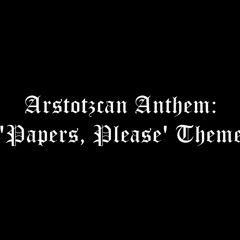 Papers Please Theme [ Ambienent Cover ]