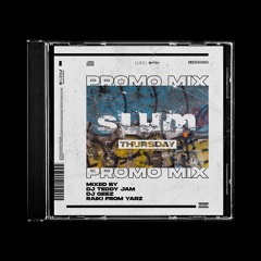 Slum Thursday Promo Mix (Mixed by DJ Teddy Jam, DJ GEEZ & RAIKI from YARZ)