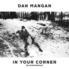 In Your Corner (For Scott Hutchison)