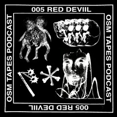 OSM tapes podcast 005 - Red Deviil