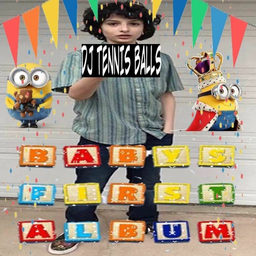 Stream dj tennis balls Listen to BABY'S FIRST ALBUM playlist online