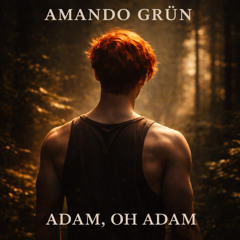 ADAM, OH ADAM (Original Soundtrack | Amando Grün)